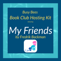 My Friends by Frederik Backman- Book Club Hosting Kit